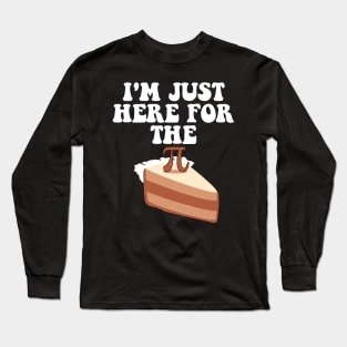 Pi Day Pie I'm Just Here For The Pi Funny Math Teacher Kids Long Sleeve T-Shirt